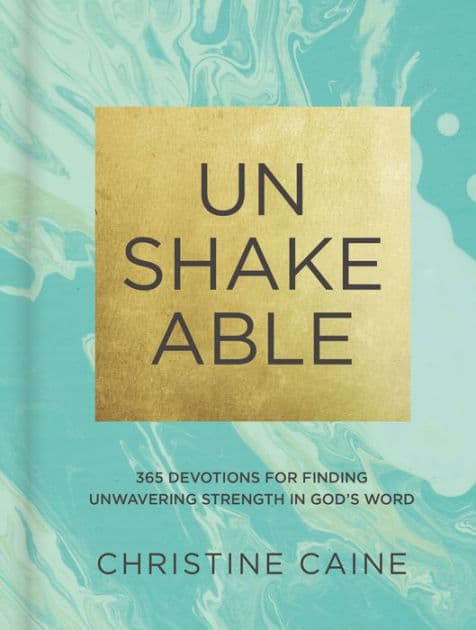Unshakeable: 365 Devotions for Finding Unwavering Strength in God's Word (A 365-Day Devotional) by Christine Caine