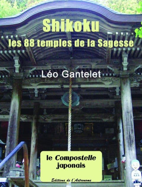 Shikoku, les 88 temples de la Sagesse by Léo Gantelet