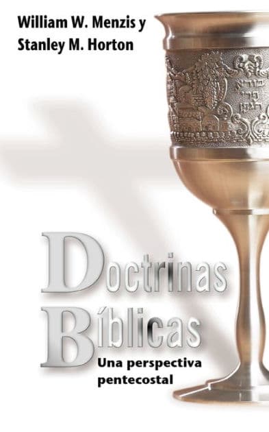 Doctrinas bíblicas: Una perspectiva pentecostal by William W. Menzies