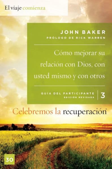 Celebremos la recuperación Guía 3: Cómo mejorar su relación con Dios, con usted mismo y con otros: Un programa de recuperación basado en ocho principios de las bienaventuranzas by John Baker