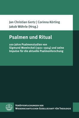 Psalmen und Ritual: 100 Jahre Psalmenstudien von Sigmund Mowinckel (1921-1924) und seine Impulse fur die aktuelle Psalmenforschung by Jan Christian Gertz