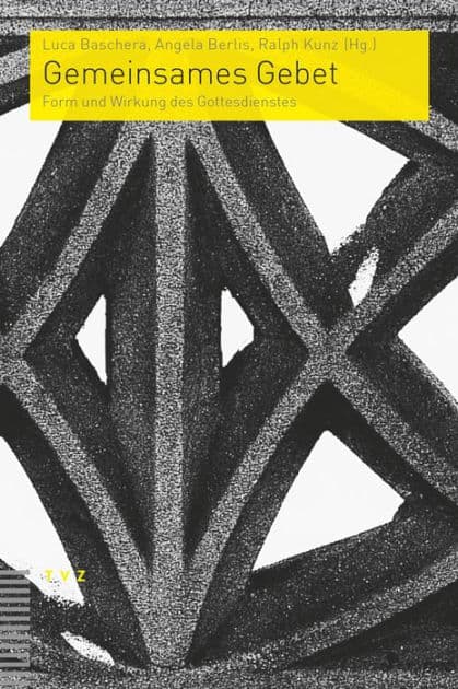 Gemeinsames Gebet: Form und Wirkung des Gottesdienstes by Luca Baschera