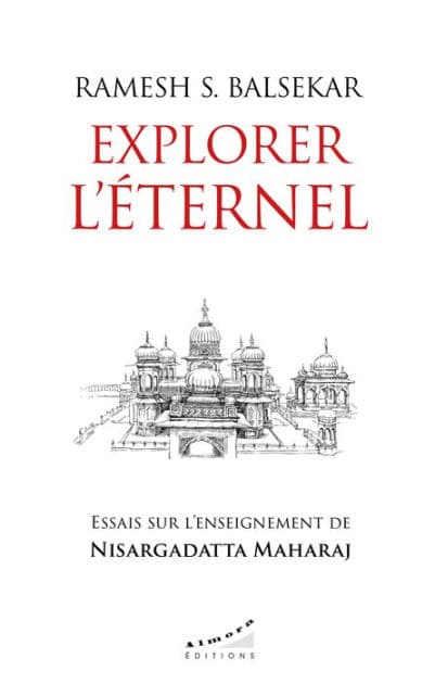 Explorer l'éternel - Essais sur l'enseignement de Nisargadatta Maharaj by Ramesh S. Balsekar