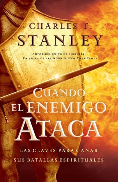 Cuando el enemigo ataca: Las claves para ganar tus batallas espirituales by Charles F. Stanley