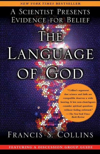 The Language of God: A Scientist Presents Evidence for Belief by Francis S Collins