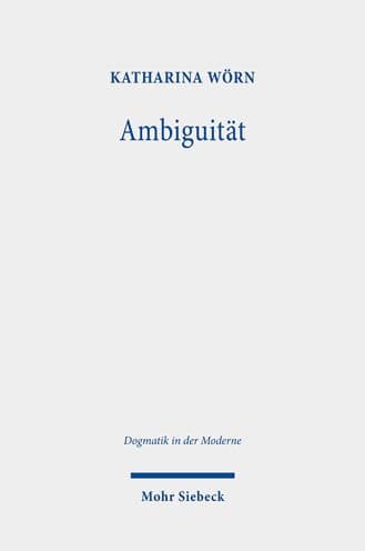 Ambiguitat: Paul Tillichs Begriff der Zweideutigkeit im Kontext interdisziplinarer Debatten by Katharina Worn