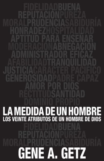 Medida de un hombre, La: Los veinte atributos de un hombre de Dios by Gene Getz