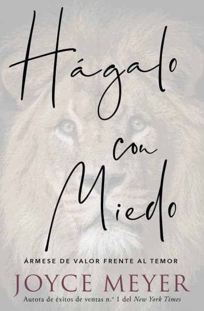 Hágalo con miedo: Ármese de valor frente al temor by Joyce Meyer