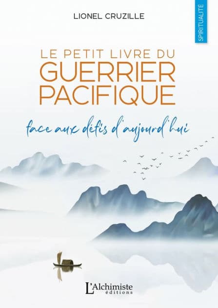 Le petit livre du Guerrier Pacifique - Face aux défis d'aujourd'hui by Lionel Cruzille