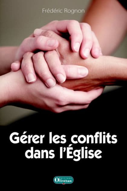 Gérer les conflits dans l'Eglise by Frédéric Rognon