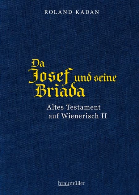 Da Josef und seine Briada: Altes Testament auf Wienerisch II by Roland Kadan