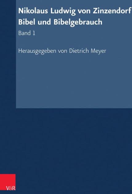 Nikolaus Ludwig von Zinzendorf: Bibel und Bibelgebrauch: Band 1: Bibelubersetzung by Dietrich Meyer