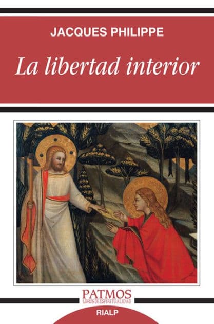 La libertad interior by Jacques Philippe