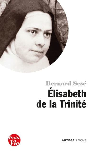 Petite vie d'Elisabeth de la Trinité by Bernard Sesé