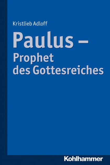 Paulus - Prophet des Gottesreiches by Kristlieb Adloff