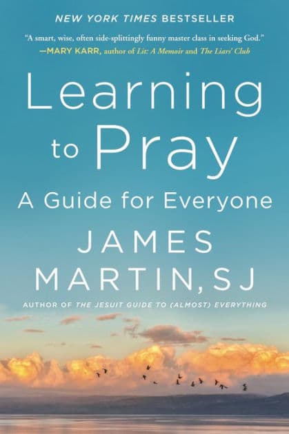 Learning to Pray: A Guide for Everyone by James Martin