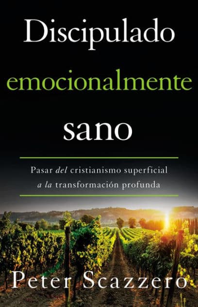 Discipulado emocionalmente sano: Pasar del cristianismo superficial a la transformación profunda by Peter Scazzero