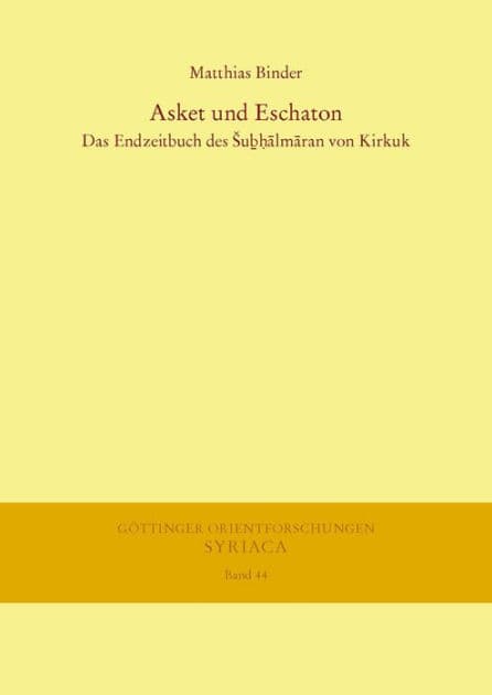 Asket und Eschaton: Das Endzeitbuch des Subhalmaran von Kirkuk by Matthias Binder