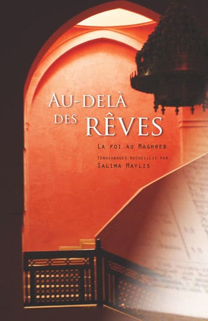 Au-delà des rêves - La foi au Maghreb by Salima Maylis
