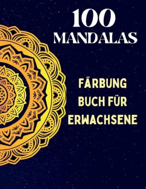 100 Mandalas, Malbuch fï¿½r Erwachsene: Achtsamkeits-Entspannung, Stress abbauende Mandala-Motive, ein Malbuch fï¿½r Erwachsene mit 100 MANDALAS. by Aleop Books