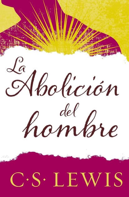 abolición del hombre by C. S. Lewis