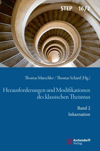Herausforderungen und Modifikation des klassischen Theismus: Band 2: Inkarnation by Thomas Marschler