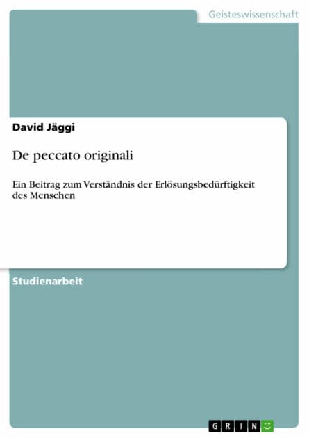 De peccato originali: Ein Beitrag zum Verständnis der Erlösungsbedürftigkeit des Menschen by David Jäggi