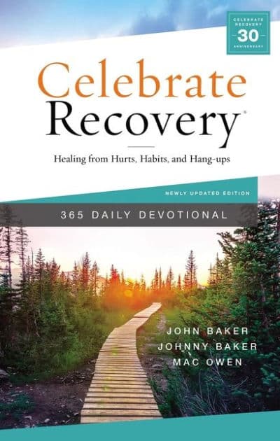 Celebrate Recovery 365 Daily Devotional: Healing from Hurts, Habits, and Hang-Ups (365 Devotions for Strength and Encouragement on the Road to Addiction Recovery) by John Baker