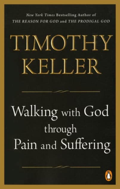 Walking with God through Pain and Suffering by Timothy Keller