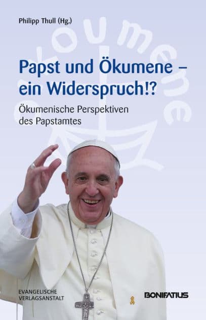 Papst und Okumene - Ein Widerspruch!?: Okumenische Perspektiven des Papstamtes by Philipp Thull