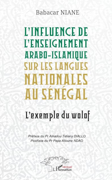 L'influence de l'enseignement arabo-islamique sur les langues nationales au Sénégal: L'exemple du wolof by Babacar Niane