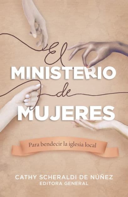 El ministerio de mujeres: Para bendecir la iglesia local by B&amp;H Español Editorial Staff