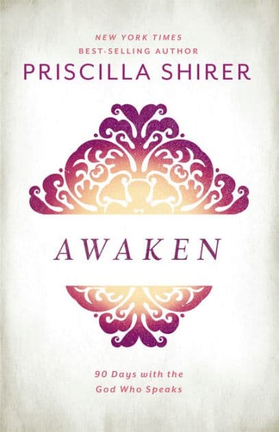 Awaken: 90 Days with the God who Speaks by Priscilla Shirer