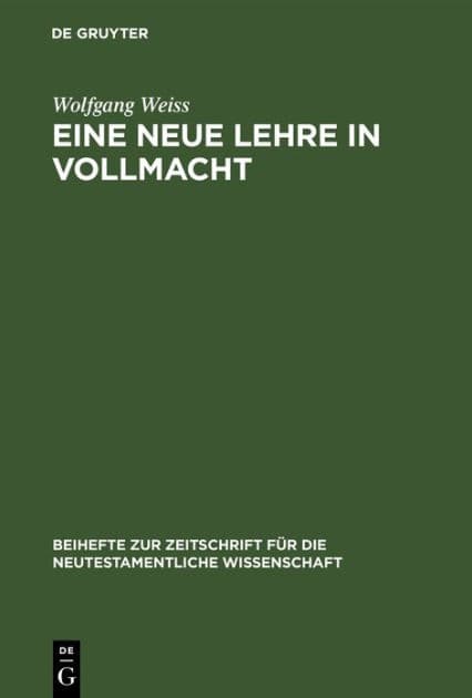 Eine neue Lehre in Vollmacht: Die Streit- und Schulgespräche des Markus-Evangeliums by Wolfgang Weiss