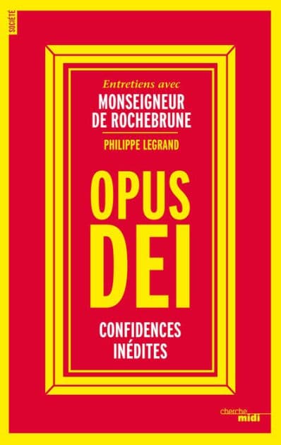 Opus Dei, confidences inédites by Philippe Legrand