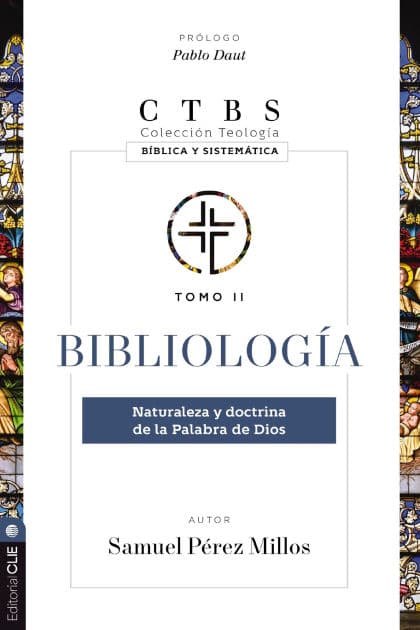 Bibliología: Naturaleza y doctrina de la palabra de Dios by Samuel Pérez Millos