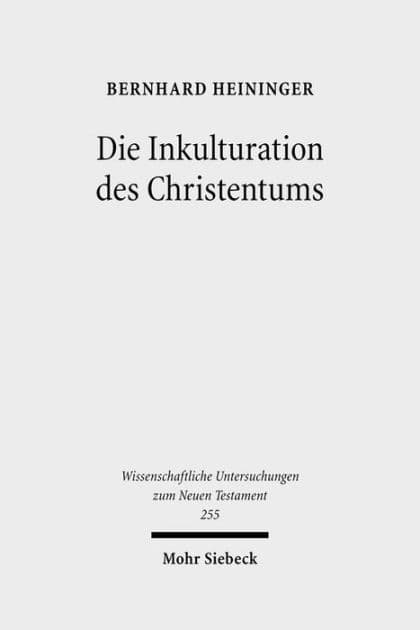 Die Inkulturation des Christentums: Aufsatze und Studien zum Neuen Testament und seiner Umwelt by Bernhard Heininger