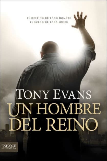 Un hombre del reino: El destino de todo hombre, el sueño de toda mujer by Tony Evans