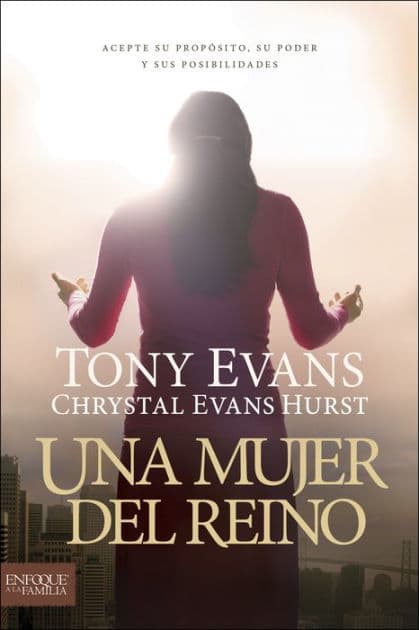 Una mujer del reino: Acepte su propósito, su poder y sus posibilidades by Tony Evans
