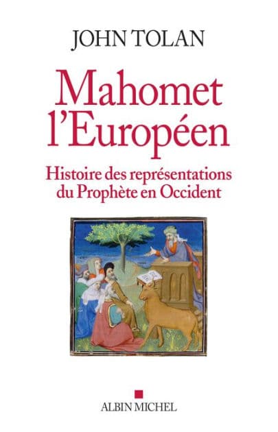 Mahomet l'européen: Histoire des représentations du Prophète en Occident by John Tolan