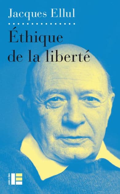Ethique de la liberté by Jacques Ellul