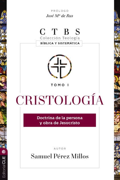 Cristología: Doctrina de la persona y obra de Jesucristo by Samuel Pérez Millos