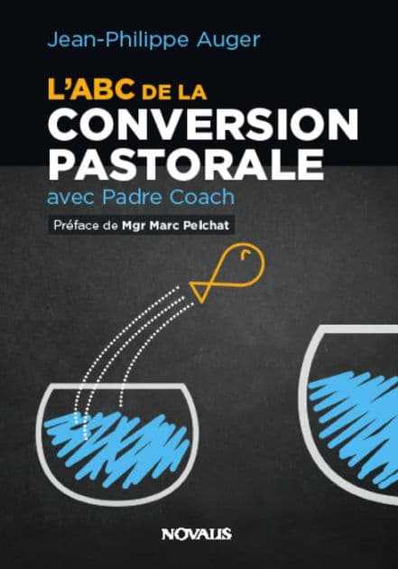 L'ABC de la convertion pastorale avec Padre Coach by Jean-Philippe Auger