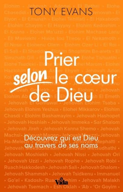 Prier selon le coeur de Dieu: Découvrez qui est Dieu au travers de ses Noms by Tony Evans