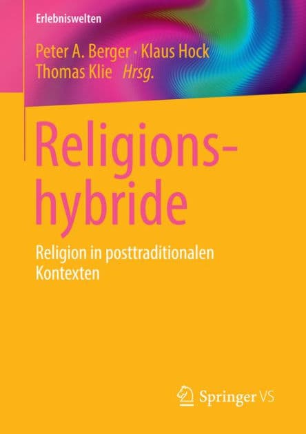 Religionshybride: Religion in posttraditionalen Kontexten by Peter A. Berger