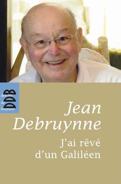 J'ai rêvé d'un Galiléen by JEAN DEBRUYNNE