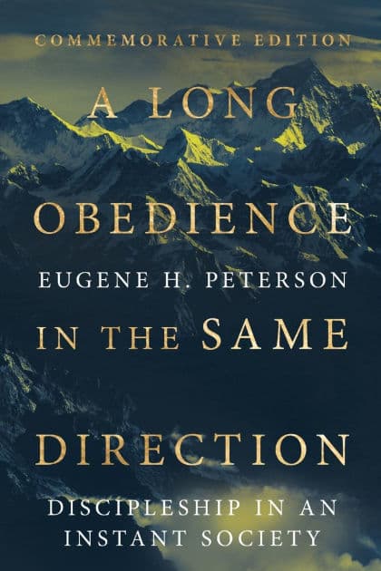 A Long Obedience in the Same Direction: Discipleship in an Instant Society by Eugene H. Peterson