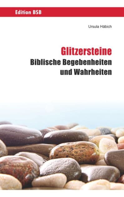 Glitzersteine: Biblische Begebenheiten und Wahrheiten by Ursula Häbich