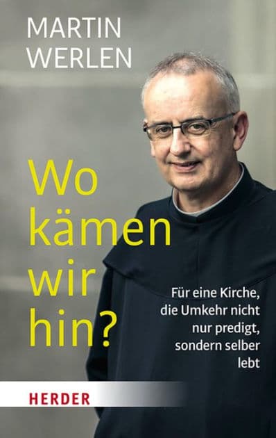 Wo kämen wir hin?: Für eine Kirche, die Umkehr nicht nur predigt, sondern selber lebt by Martin Werlen