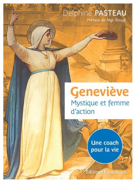 Geneviève: Mystique et femme d'action by Delphine Pasteau